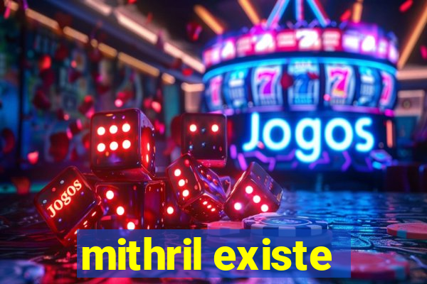 mithril existe